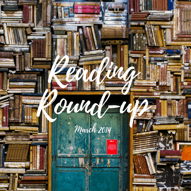 Reading Roundup | March 2014