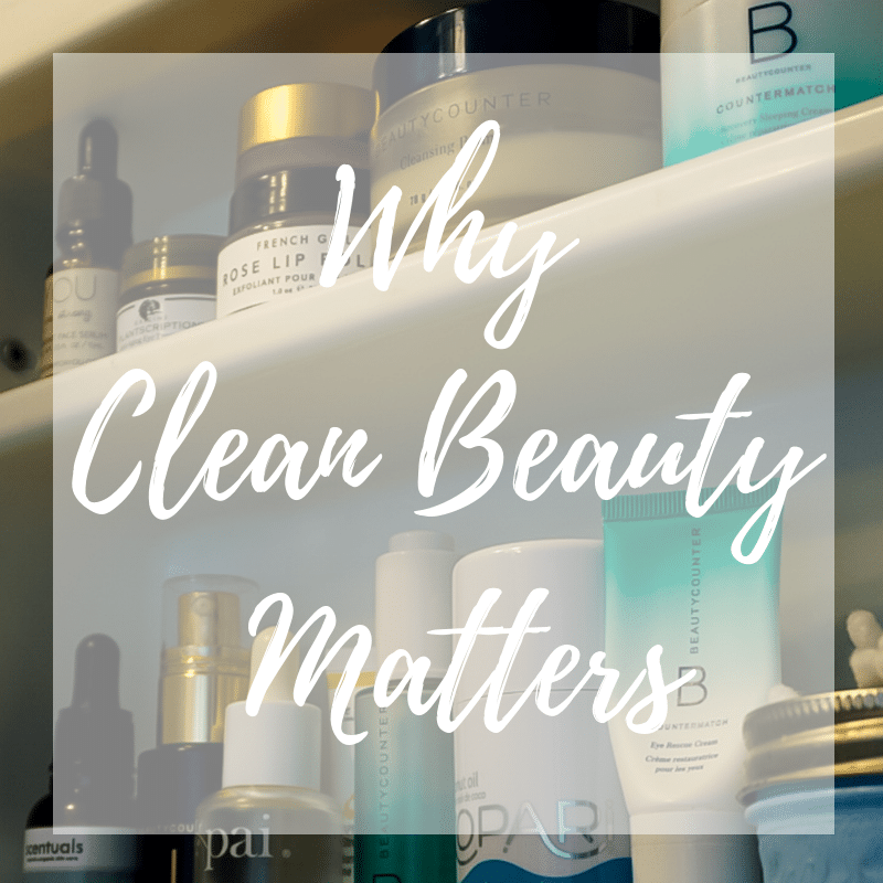 Why Clean Beauty Matters & What It Means