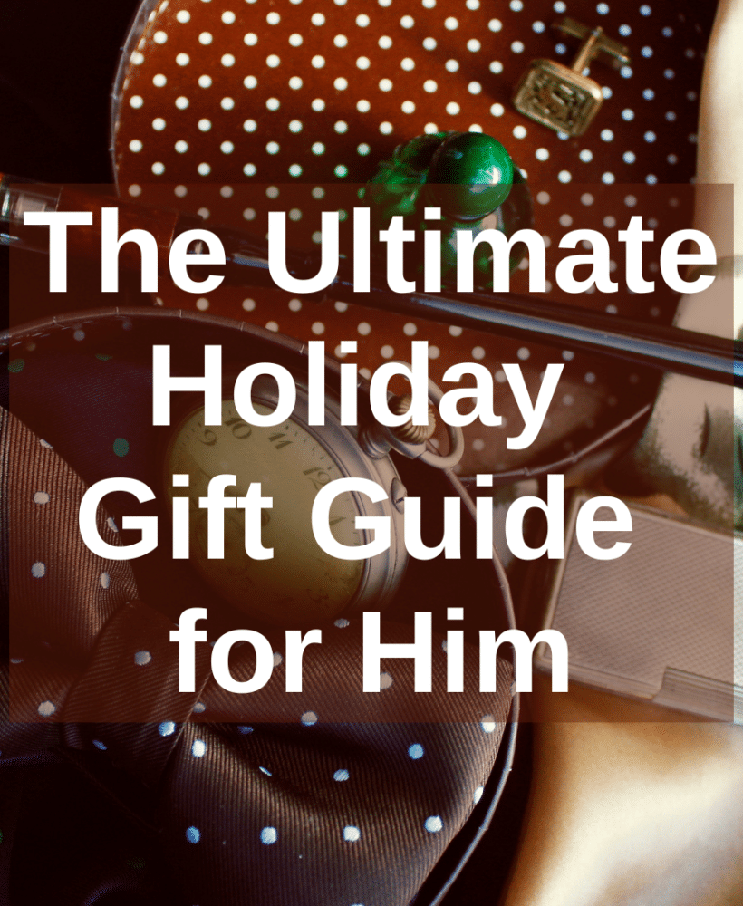 Ultimate Holiday Gift Guide for Him