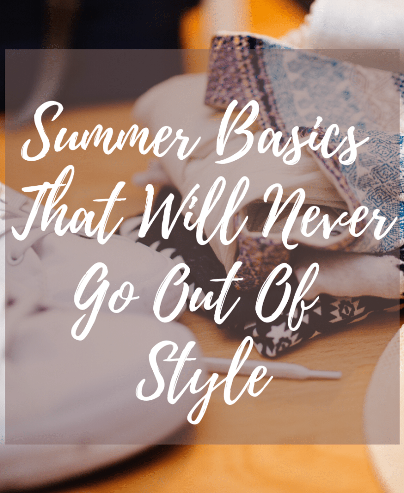 Summer Basics That Will Never Go Out of Style