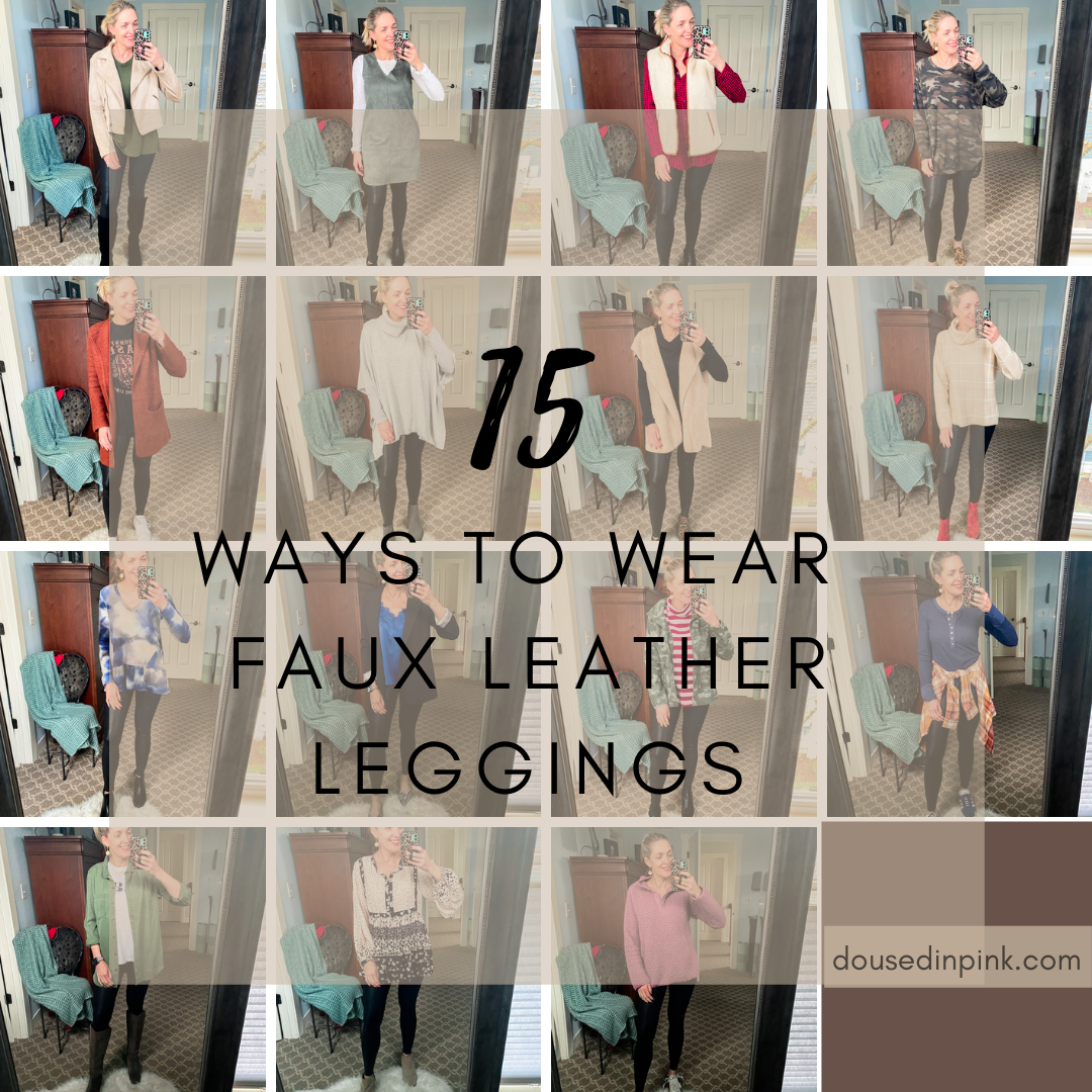 15 Ways to Wear Faux Leather Leggings - Doused in Pink