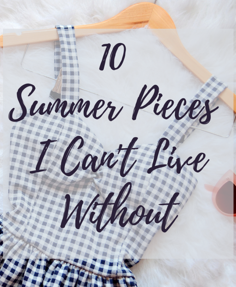 10 Summer Pieces I Can’t Live Without