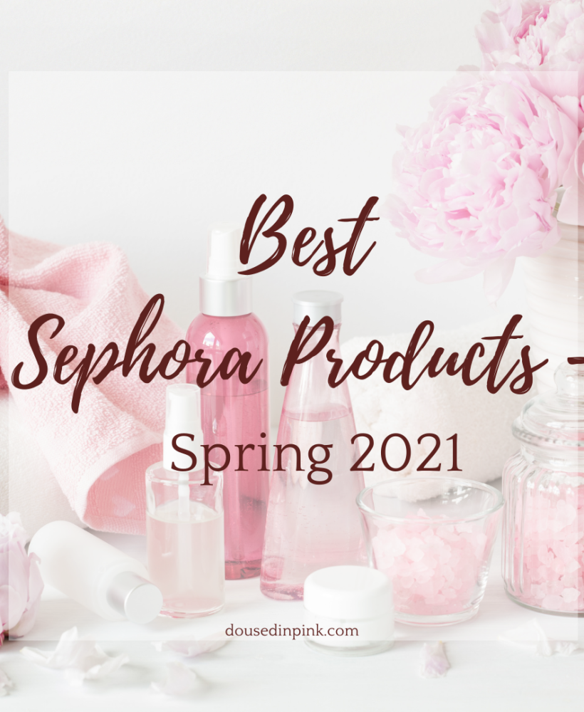 Best Sephora Products Spring 2021