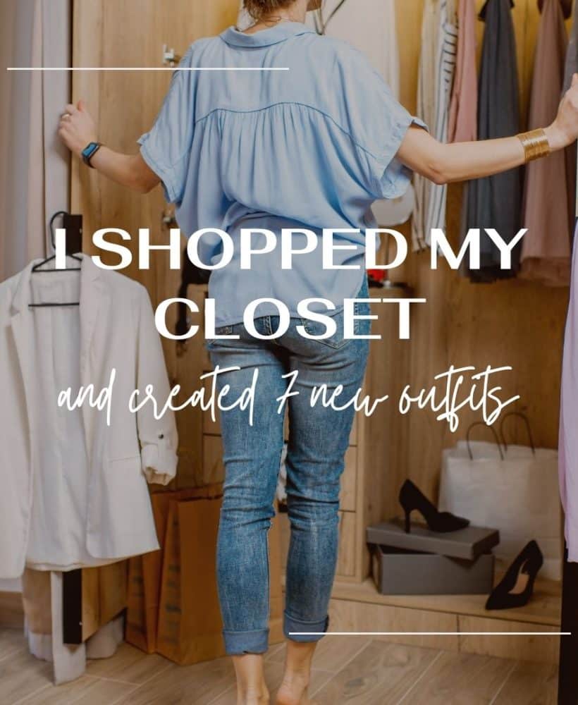 I Shopped My Closet and Created 7 New Outfits