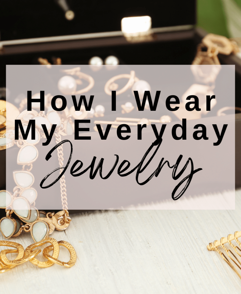 How I Wear My Everyday Jewelry